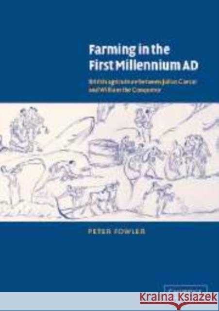 Farming in the First Millennium Ad: British Agriculture Between Julius Caesar and William the Conqueror Fowler, Peter 9780521813648 CAMBRIDGE UNIVERSITY PRESS - książka