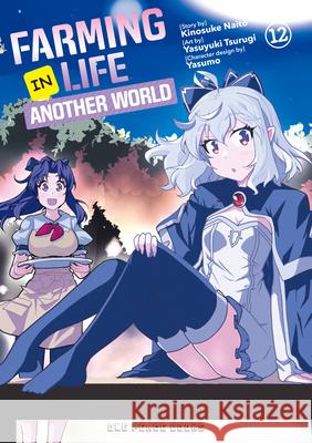 Farming Life in Another World Volume 12 Kinosuke Naito Yasumo                                   Yasuyuki Tsurugi 9781642735482 One Peace Books - książka