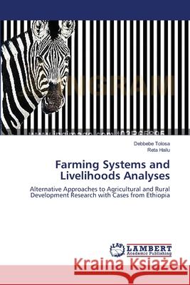 Farming Systems and Livelihoods Analyses Tolosa Debbebe                           Hailu Reta 9783659413858 LAP Lambert Academic Publishing - książka