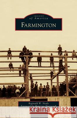 Farmington Reginald W Neale, Margaret Hartsough 9781531648350 Arcadia Publishing Library Editions - książka