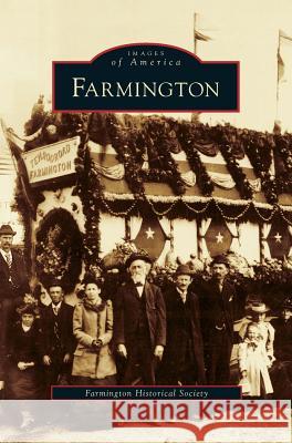 Farmington Farmington Historical Society, Farmington Historical Society 9781531660819 Arcadia Publishing Library Editions - książka