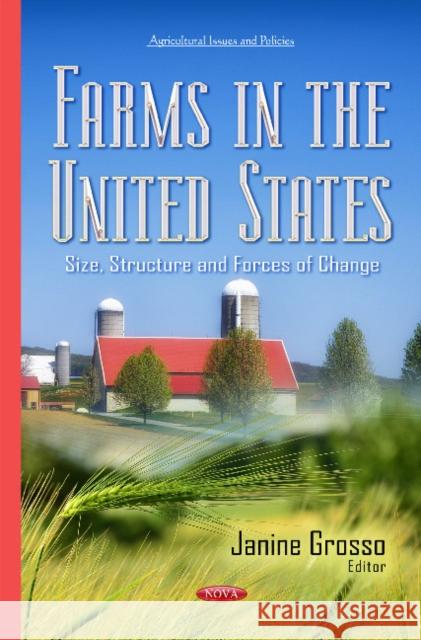 Farms in the United States: Size, Structure & Forces of Change Janine Grosso 9781634836678 Nova Science Publishers Inc - książka