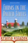 Farms in the United States: Size, Structure & Forces of Change Janine Grosso 9781634836678 Nova Science Publishers Inc
