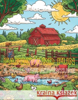 Farmyard Fun Coloring Book: A Creative Adventure on the Farm Hani Fawareh 9781088100523 Protaj - książka