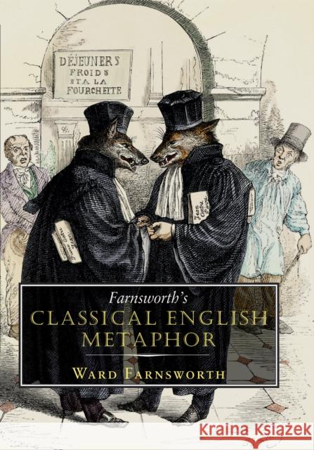 Farnsworth's Classical English Metaphor Ward Farnsworth 9781567925487 David R. Godine, Publisher - książka