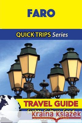 Faro Travel Guide (Quick Trips Series): Sights, Culture, Food, Shopping & Fun Christina Davidson 9781532905056 Createspace Independent Publishing Platform - książka