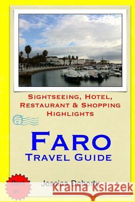 Faro Travel Guide: Sightseeing, Hotel, Restaurant & Shopping Highlights Jessica Doherty 9781503318137 Createspace - książka