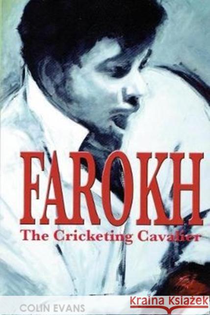 Farokh: The Cricketing Cavalier: The authorised biography of Farokh Engineer Colin Evans 9780993487231 Max Books - książka