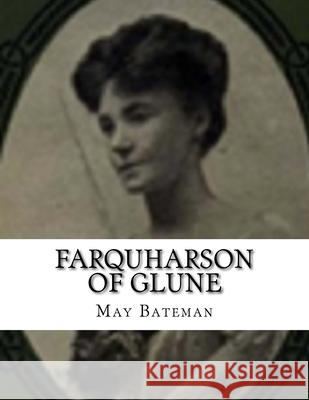 Farquharson of Glune May Bateman 9781974592081 Createspace Independent Publishing Platform - książka