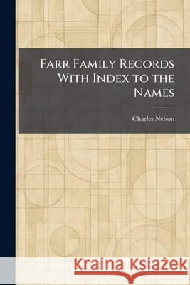Farr Family Records With Index to the Names Nelson, Charles 9781025653402 Tradd Street Press - książka