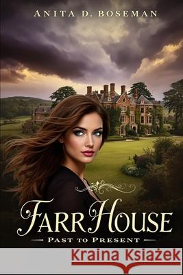 Farr House: Past is Present Boseman, Anita D. 9781543160550 Createspace Independent Publishing Platform - książka
