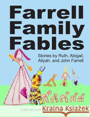 Farrell Family Fables Ruth Farrell Abigail Farrell Aliyah Farrell 9781687781215 Independently Published - książka