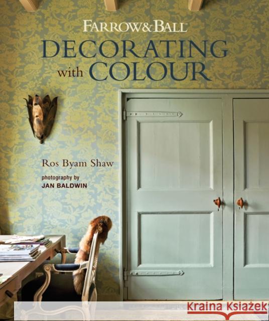 Farrow & Ball Decorating with Colour Ros Byam Shaw 9781788791878 Ryland, Peters & Small Ltd - książka