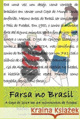 Farsa no Brasil: A Copa de 2014 em 64 microcontos de futebol Venancio, Rafael Duarte Oliveira 9781983135729 Independently Published - książka