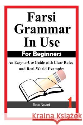 Farsi Grammar in Use: For Beginners: An Easy-to-Use Guide with Clear Rules and Real-World Examples Nazari, Reza 9781501002373 Createspace - książka