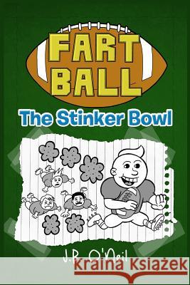 Fart Ball: The Stinker Bowl J. B. O'Neil 9781492220190 Createspace - książka