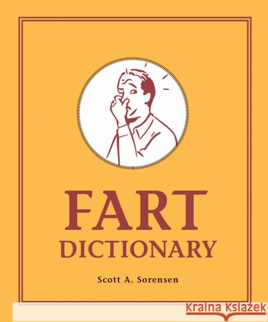 Fart Dictionary Scott A. Sorensen 9780762491773 Running Press Book Publishers - książka