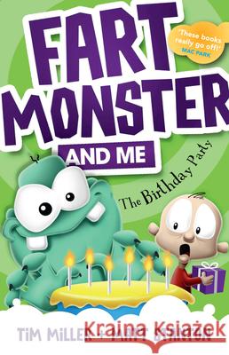 Fart Monster and Me: The Birthday Party (Fart Monster and Me, #3) Tim Miller Matt Stanton 9780733340208 ABC Books - książka