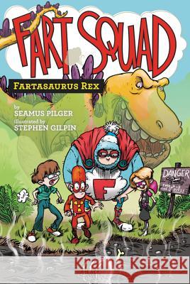 Fart Squad #2: Fartasaurus Rex Seamus Pilger Stephen Gilpin 9780062290472 HarperCollins - książka