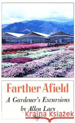 Farther Afield: A Gardener's Excursions Allen Lacy 9780374520632 Farrar Straus Giroux - książka