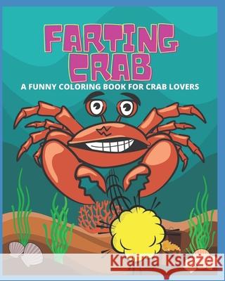 Farting Crab - A Funny Coloring Book for Crab Lovers W, Manjappa 9798589181340 Independently published - książka