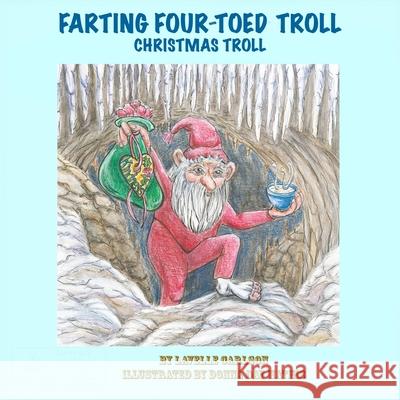 Farting Four-Toed Troll: Christmas Troll Donna Day Mathis Lavelle Carlson 9780578600000 SLP Storytellers - książka