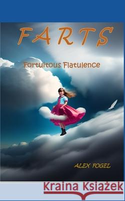 Farts: Fortuitous Flatulation Alex Fogel 9798872943228 Independently Published - książka