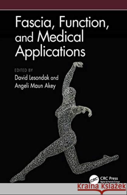 Fascia, Function, and Medical Applications David Lesondak Angeli Maun Akey 9780367196110 CRC Press - książka