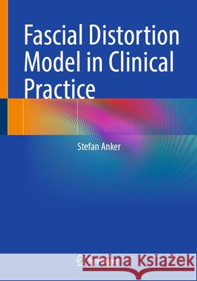 Fascial Distortion Model in Clinical Practice Stefan Anker 9783662720806 Springer - książka