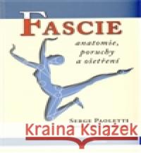 Fascie. Anatomie, poruchy a ošetření Peter Sommerfeld 9788086606910 Poznání - książka