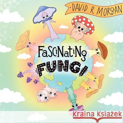 Fascinating Fungi David R. Morgan Terrie Sizemore 9781954191273 2 Z Press LLC - książka