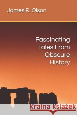 Fascinating Tales From Obscure History James R. Olson 9780980071665 Erian Press - książka
