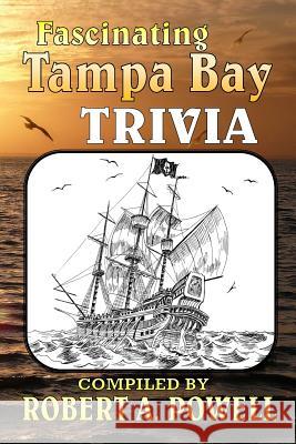 Fascinating Tampa Bay Trivia Robert a. Powell 9781497481329 Createspace - książka