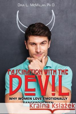 Fascination with the Devil: Why women love emotionally dangerous men Dina L McMillan   9781923061118 Ocean Reeve Publishing - książka