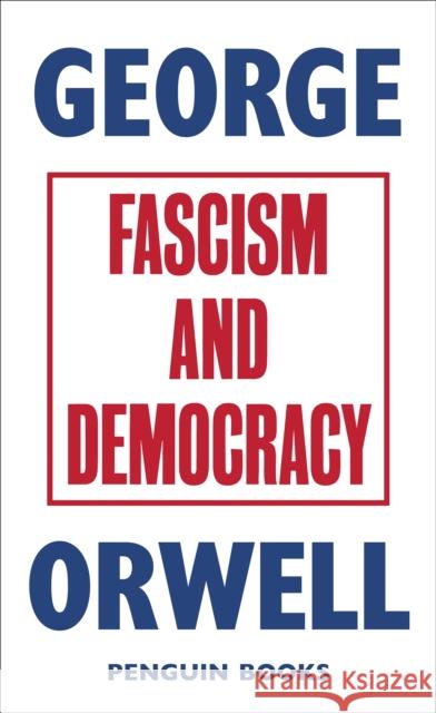 Fascism and Democracy George Orwell 9780241455678 Penguin Classics - książka
