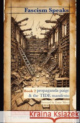 Fascism Speaks: Book 2. Propaganda Paige and the TIDE Manifesto Sable Moncrieff Esme Mees 9781966014201 Publishdrive - książka