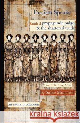 Fascism Speaks: Book 5. Propaganda Paige & The Shattered Truth Sable Moncrieff Esme Mees 9781966014256 Publishdrive - książka