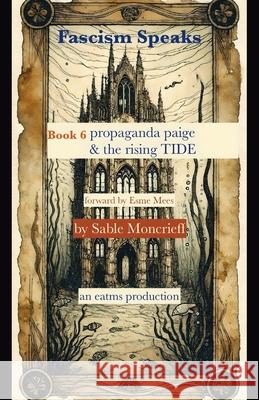 Fascism Speaks: Book 6. Propaganda Paige & The Rising TIDE Sable Moncrieff Esme Mees 9781966014263 Publishdrive - książka