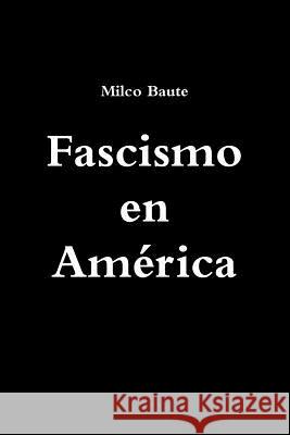 Fascismo en América Milco Baute 9781387512393 Lulu.com - książka