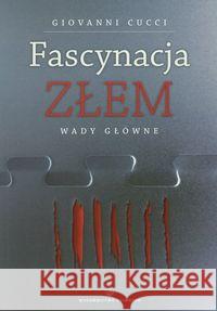 Fascynacja Złem. Wady główne Cucci Giovanni 9788375802344 Salwator - książka