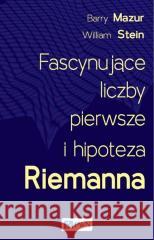 Fascynujące liczby pierwsze i hipoteza Riemanna Barry Mazur, William Stein 9788301222871 Wydawnictwo Naukowe PWN - książka