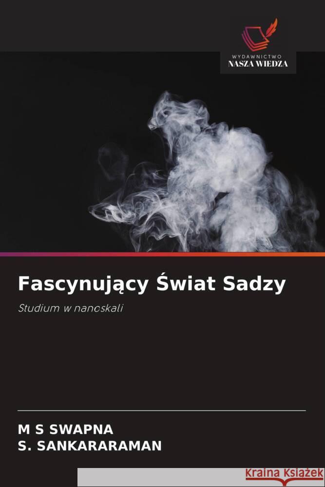 Fascynujacy Swiat Sadzy SWAPNA, M S, Sankararaman, S. 9786200886781 Wydawnictwo Nasza Wiedza - książka