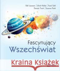 Fascynujący Wszechświat Ralf Jaumann, Ulrich Khler, Frank Sohl, Daniela T 9788301245658 Wydawnictwo Naukowe PWN - książka