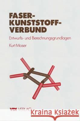 Faser-Kunststoff-Verbund: Entwurfs- Und Berechnungsgrundlagen Kurt Moser 9783540621041 Springer - książka