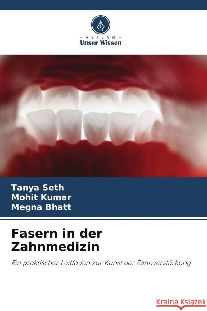 Fasern in der Zahnmedizin Tanya Seth Mohit Kumar Megna Bhatt 9786208126872 Verlag Unser Wissen - książka