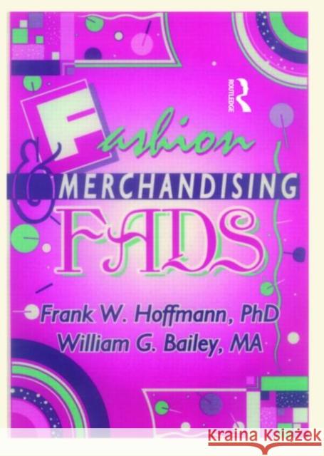 Fashion & Merchandising Fads Frank Hoffmann William G. Bailey 9781560230311 Haworth Press - książka