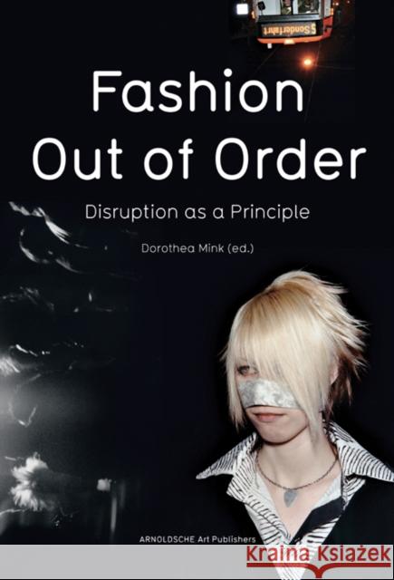 Fashion : Out of Order: Disruption as a Principle  9783897903586 Arnoldsche Verlagsanstalt - książka