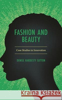 Fashion and Beauty Denise Hardesty Sutton 9781666912227 Bloomsbury Publishing Plc - książka