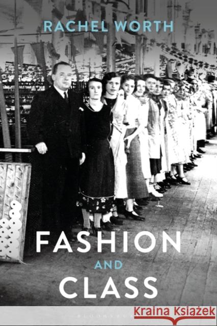 Fashion and Class Rachel Worth 9781847888167 Bloomsbury Academic - książka