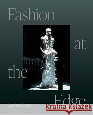 Fashion at the Edge: Spectacle, Modernity, and Deathliness Caroline Evans 9780300270952 Yale University Press - książka